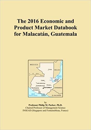 okumak The 2016 Economic and Product Market Databook for MalacatÃ¡n, Guatemala