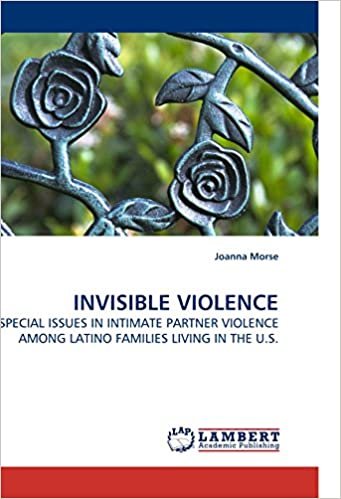 okumak INVISIBLE VIOLENCE: SPECIAL ISSUES IN INTIMATE PARTNER VIOLENCE AMONG LATINO FAMILIES LIVING IN THE U.S.