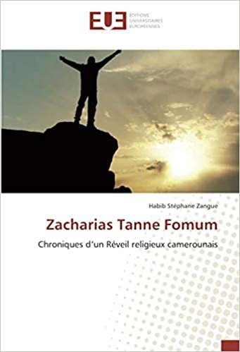 okumak Zacharias Tanne Fomum: Chroniques d’un Réveil religieux camerounais