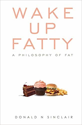 okumak Wake Up Fatty : A Philosophy of Fat