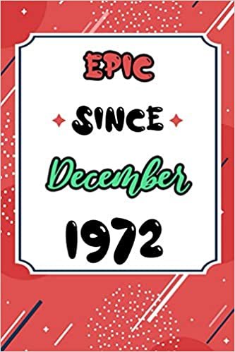 okumak Epic Since December 1972: Birthday gift for men &amp; women, Birthday Card Alternative, Anniversary Journal