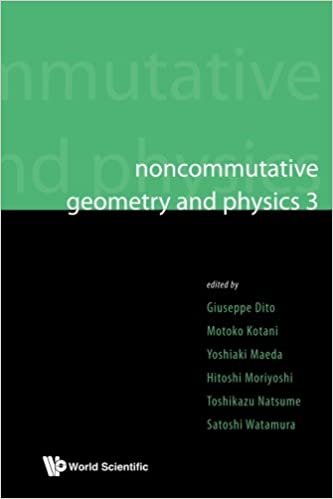 okumak Noncommutative Geometry And Physics 3 - Proceedings Of The Noncommutative Geometry And Physics 2008, On K-Theory And D-Branes &amp; Proceedings Of The ... Quantization And Noncommutative Geometry