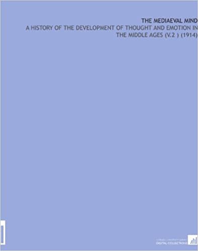 okumak The Mediaeval Mind: A History of the Development of Thought and Emotion in the Middle Ages (V.2 ) (1914)