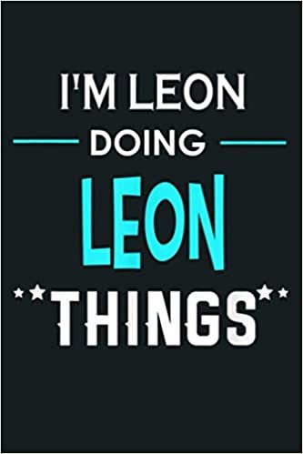okumak I M Leon Doing Leon Things Funny First Name: Notebook Planner - 6x9 inch Daily Planner Journal, To Do List Notebook, Daily Organizer, 114 Pages