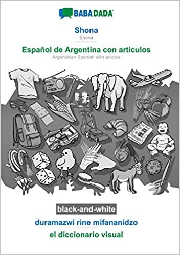 okumak BABADADA black-and-white, Shona - Español de Argentina con articulos, duramazwi rine mifananidzo - el diccionario visual: Shona - Argentinian Spanish with articles, visual dictionary