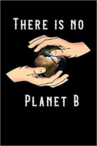 okumak there is no planet B: Earth Day &amp; arbor day Notebook / journals Herb Gardening Planning, Environmental Awareness Planner gift