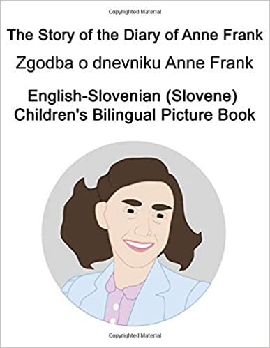 okumak English-Slovenian (Slovene) The Story of the Diary of Anne Frank/Zgodba o dnevniku Anne Frank Children&#39;s Bilingual Picture Book