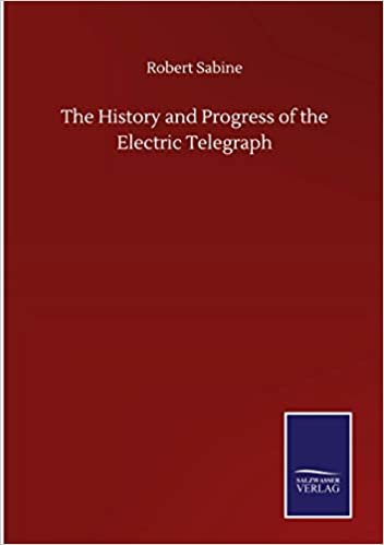 okumak The History and Progress of the Electric Telegraph