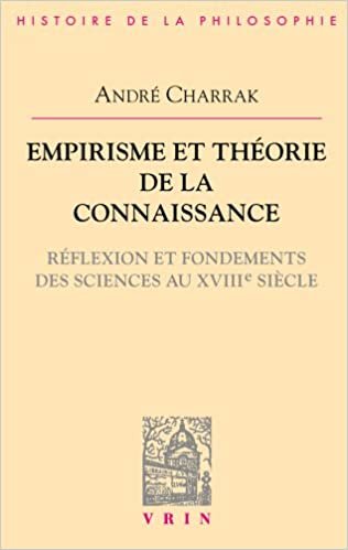 okumak Empirisme Et Theorie de La Connaissance: Reflexion Et Fondement Des Sciences Au XVIIIe Siecle (Bibliotheque D&#39;Histoire de la Philosophie)