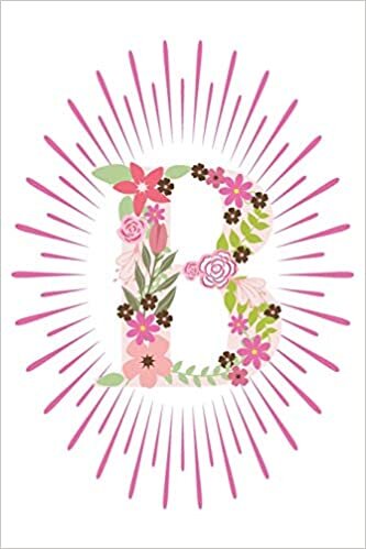 okumak B: Initial B Monogram Notebook Journal Gift Pink Floral letter design (Pink Flower Letters Monogram Journals)