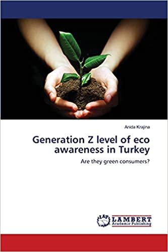 okumak Generation Z level of eco awareness in Turkey: Are they green consumers?