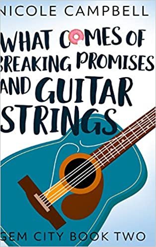 okumak What Comes of Breaking Promises and Guitar Strings (Gem City Book 2)