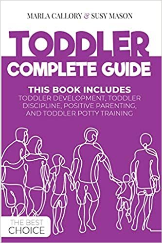 okumak TODDLER COMPLETE GUIDE: THIS BOOK INCLUDES: TODDLER DEVELOPMENT, TODDLER DISCIPLINE, POSITIVE PARENTING, AND TODDLER POTTY- TRAINING