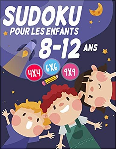 okumak Sudoku pour les enfants 8-12 ans: 300 grilles 4x4,6x6 et 9x9 niveau facile,moyen et difficile , avec instructions et solutions, Pour garçons et filles