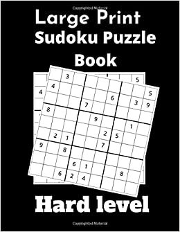 Large print sudoko puzzle book hard level: 100 funny hard Sudoku Puzzles and Solutions Brain Games - Perfect for Beginners Easy To Read Format In Large Print