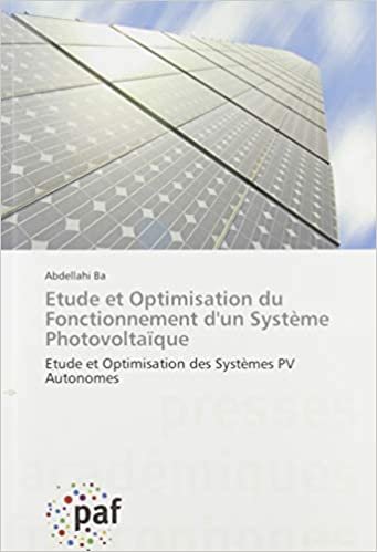 okumak Etude et Optimisation du Fonctionnement d&#39;un Système Photovoltaïque: Etude et Optimisation des Systèmes PV Autonomes