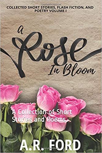 okumak A Rose in Bloom: A Collection of Short Stories and Poems