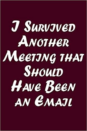 okumak I Survived Another Meeting that Should Have Been an Email: Line Notebook Handwriting Practice Paper Workbook (6x9 in) Lined 100 pages Funny Notebook, ... santa, christmas, appreciation gift