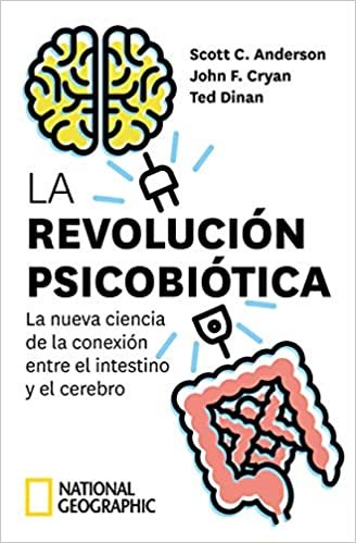 okumak La revolución psicobiótica. La nueva ciencia de la conexión entre el intestino y el cerebro (NATGEO CIENCIAS)