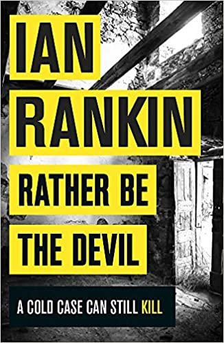 okumak Rather Be the Devil: The superb Rebus No.1 bestseller (Inspector Rebus 21)