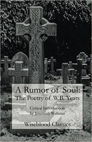 okumak A Rumor of Soul: The Poetry of W.B. Yeats (Wiseblood Classics)