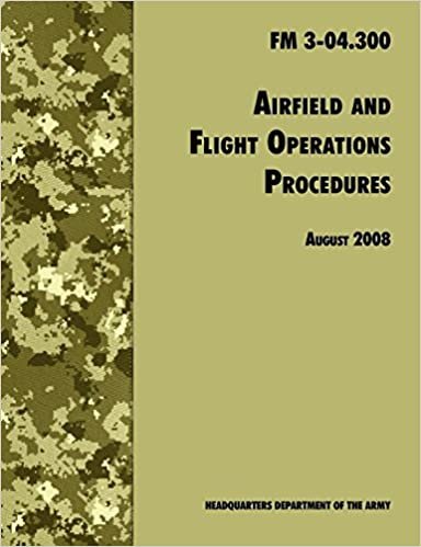 okumak Airfield and Flight Operations Procedures: The Official U.S. Army Field Manual FM 3-04.300 (August 2008 revision)