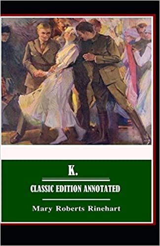 okumak Mary Roberts Rinehart: K.-Classic Edition(Annotated)