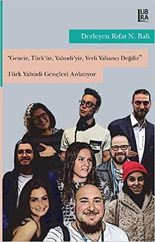 okumak &#39;&#39;Genciz, Türk&#39;üz, Yahudiyiz, Yerli Yabancı Değiliz&#39;&#39;: Türk Yahudi Gençleri Anlatıyor