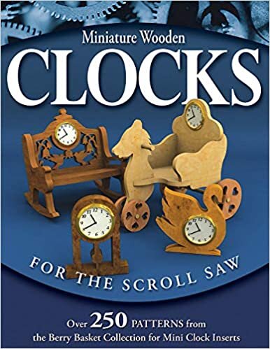 okumak Miniature Wooden Clocks for the Scroll Saw: Over 250 Patterns from the &quot;Berry Basket Collection&quot; for Mini Clock Inserts