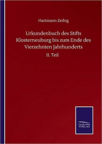 okumak Urkundenbuch des Stifts Klosterneuburg bis zum Ende des Vierzehnten Jahrhunderts: II. Teil