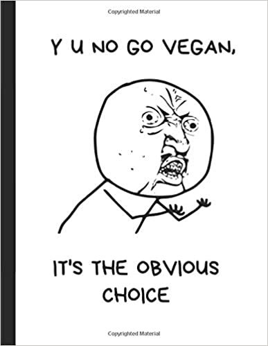 okumak Y U No Go Vegan, It&#39;s The Obvious Choice: Note Book Journal
