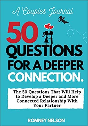 okumak A Couples Journal: The 50 Questions That Will Help to Develop a Deeper and More Connected Relationship With Your Partner