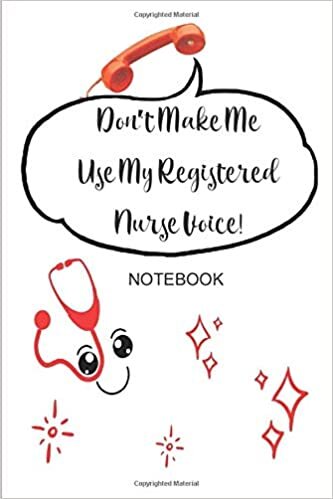 okumak Don’t Make Me Use My Registered Nurse Voice Notebook | RN Gift | Healthcare Thank You Notes | Our Nurses Wear Scrubs: Cute Healthcare Icons Cover | We ... Journal | 6” W x 9” H, 156 Pages – Paperback