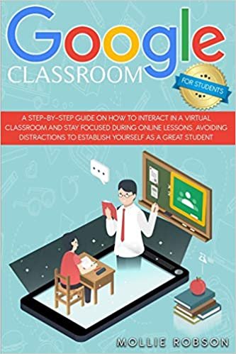 okumak Google Classroom for students: A step-by-step guide on how to interact in a virtual classroom and stay focused during online lessons. Avoiding distractions to establish yourself as a great student.: 2