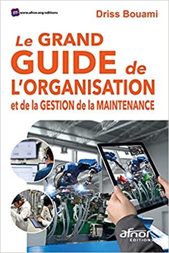 okumak Le grand guide de l&#39;organisation et de la gestion de la maintenance (AFNOR)