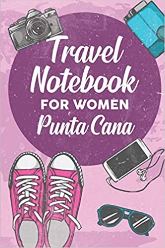 okumak Travel Notebook for Women Punta Cana: 6x9 Travel Journal or Diary with prompts, Checklists and Bucketlists perfect gift for your Trip to Punta Cana for every Traveler