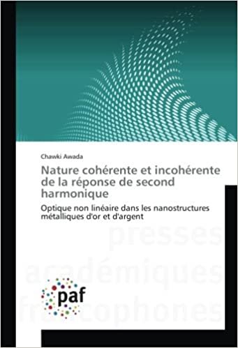 okumak Nature cohérente et incohérente de la réponse de second harmonique: Optique non linéaire dans les nanostructures métalliques d&#39;or et d&#39;argent