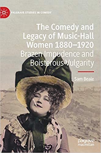 okumak The Comedy and Legacy of Music-Hall Women 1880-1920: Brazen Impudence and Boisterous Vulgarity (Palgrave Studies in Comedy)