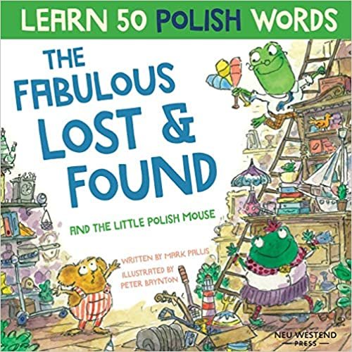 okumak The Fabulous Lost and Found and the little Polish mouse: heartwarming &amp; fun bilingual Polish English book to learn Polish for kids (&#39;Story Powered Language Learning Method&#39;)
