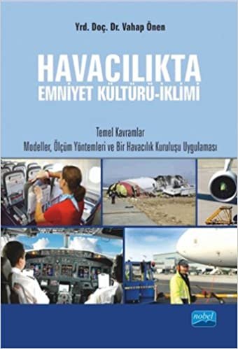 okumak Havacılıkta Emniyet Kültürü-İklimi: Temel Kavramlar Modeller,Ölçüm Yöntemleri ve Bir Havacılık Kuruluşu Uygulaması