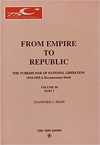 okumak From Empire To Republic Volume 3 Part:1 / The Turkish War of National Liberation 1918-1923 A Documentary Study