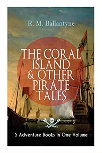 okumak THE CORAL ISLAND &amp; OTHER PIRATE TALES – 5 Adventure Books in One Volume: Including The Madman and the Pirate, Under the Waves, The Pirate City and Gascoyne, the Sandal-Wood Trader