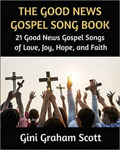 okumak The Good News Gospel Songbook: 21 Gospel Songs with Lyrics, Illustrations, and Links to Music Videos for Each Song