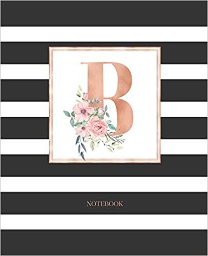 okumak Notebook: Black and White Stripes Rose Gold Monogram Initial Letter B with Pink Floral Notebook Journal for Women, Girls and School Wide Rule (7.5 in x 9.25 in)