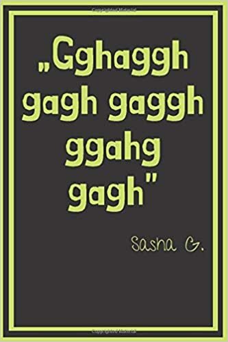 okumak „Gghaggh gagh gaggh ggahg gagh” Sasha G.: Funny notebook for the office for men for woman with a sense of humor. Journal with funny saying and office ... gag for adults Fake Book Cover quote #25