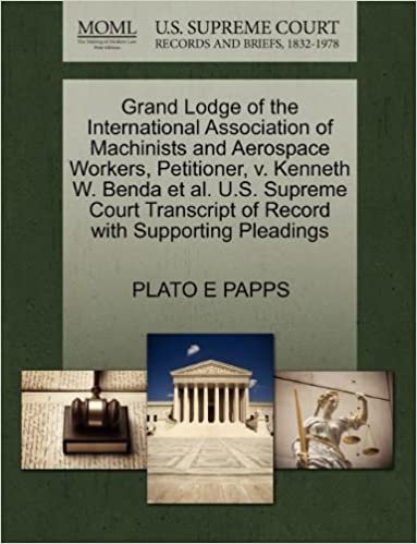okumak Grand Lodge of the International Association of Machinists and Aerospace Workers, Petitioner, v. Kenneth W. Benda et al. U.S. Supreme Court Transcript of Record with Supporting Pleadings