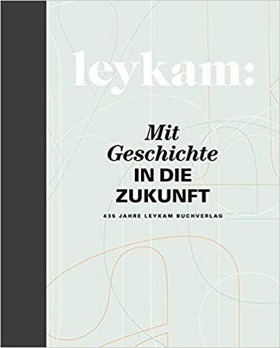 okumak Leykam - Mit Geschichte in die Zukunft: 435 Jahre Leykam Buchverlag