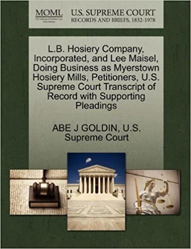 okumak L.B. Hosiery Company, Incorporated, and Lee Maisel, Doing Business as Myerstown Hosiery Mills, Petitioners, U.S. Supreme Court Transcript of Record with Supporting Pleadings