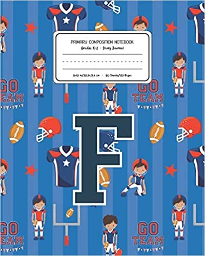 okumak Primary Composition Notebook Grades K-2 Story Journal F: Football Pattern Primary Composition Book Letter F Personalized Lined Draw and Write ... Exercise Book for Kids Back to School Presch