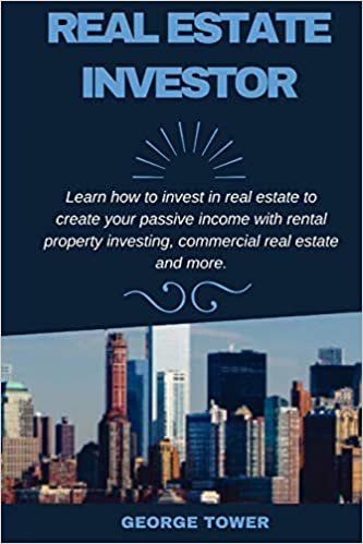 okumak Real Estate Investor: Learn How To Invest In Real Estate To Create Your Passive Income With Rental Property Investing, Commercial Real Estate and More.